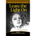 Leave the Light On: How to Turn Past Trauma into Psychic Power-An Alchemist's Psychic Development Masterclass with Meditations, Exercises, and Energy