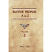 Native Peoples A to Z (Volume Five): A Reference Guide to Native Peoples of the Western Hemisphere