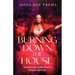 Burning Down the House: Transforming Yourself into a Powerful New Life