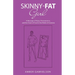Skinny-Fat Girl: A Message of Hope, Perseverance, and the Grace of God in the Midst of Anorexia