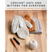 Crochet Hats and Mittens for Everyone: Winter Essentials in Sizes Newborn to Adult Large