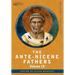 The Ante-Nicene Fathers: The Writings of the Fathers Down to A.D. 325, Volume IX Recently Discovered Additions to Early Christian Literature; C