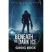 Beneath the Dark Ice