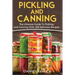 Pickling And Canning: 2 BOOKS, An Ultimate Guide To Pickling And Canning, Preserve Foods Like Kimchi, Pickles, Kraut And More, For Healthy G