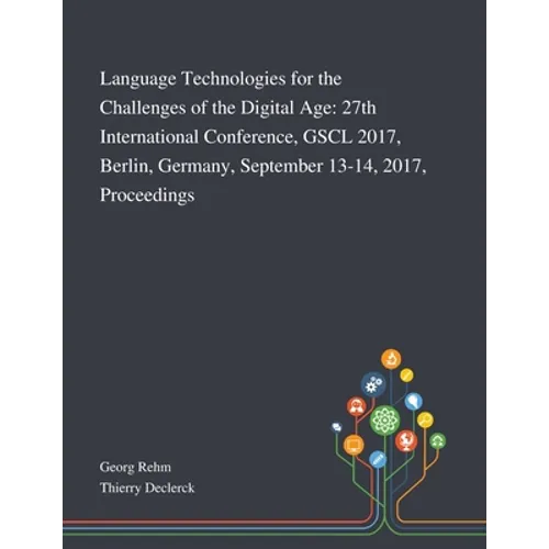 Language Technologies for the Challenges of the Digital Age: 27th International Conference, GSCL 2017, Berlin, Germany, September 13-14, 2017, Proceed