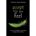 Accept How You Feel: How to Find Balance and Enjoy Freedom from Stress