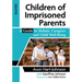 Children of Imprisoned Parents: A Guide to Holistic Caregiver and Child Well-Being