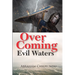 Over Coming Evil Waters