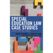 Special Education Law Case Studies: A Review from Practitioners