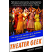 Theater Geek: The Real Life Drama of a Summer at Stagedoor Manor