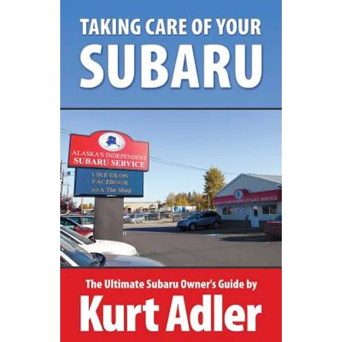 Taking Care of Your Subaru: The Ultimate Subaru Owner's Guide