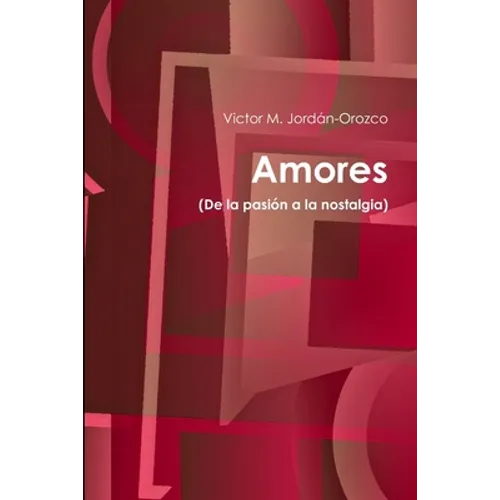 Amores (De la pasión a la nostalgia)