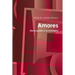Amores (De la pasión a la nostalgia)