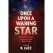 Once Upon A Waning Star: A Literary Chronicle of America at the Edge of Time