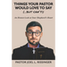 Things Your Pastor Would LOVE to Say (...But Can't!): An Honest Look at Your Shepherd's Heart
