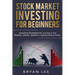 Stock Market Investing for Beginners: Investing Strategies for a Living in any Market- Stocks, Options, Cryptocurrency, Forex