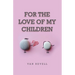 For the Love of My Children