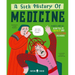 A Sick History of Medicine: A Warts-And-All Book Full of Fun Facts and Disgusting Discoveries
