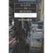 A Life In Books: A selection of short stories, prose pieces & essays (an accidental memoir of sorts)