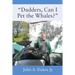 "Dadders, Can I Pet the Whales?"