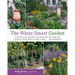 The Water-Smart Garden: Techniques and Strategies for Conserving, Capturing, and Efficiently Using Water in Today's Climate... and Tomorrow's