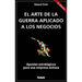 El Arte de la Guerra Aplicado a Los Negocios: Apuntes Estratégicos Para Una Empresa Exitosa