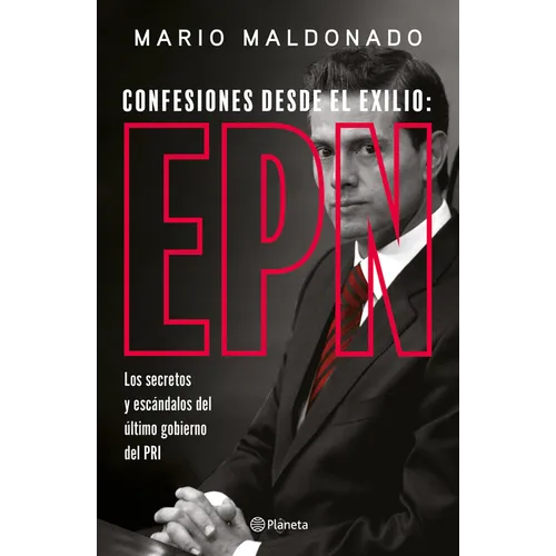 Confesiones Desde El Exilio: Enrique Peña Nieto / Confessions from Exile: Enrique Peña Nieto
