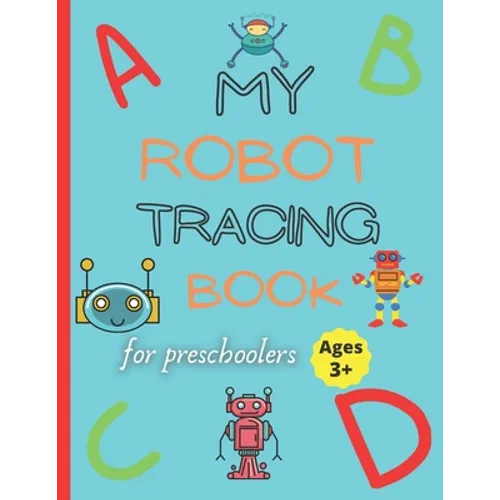 My robot tracing book: Robot tracing workbook for kids ages +3
