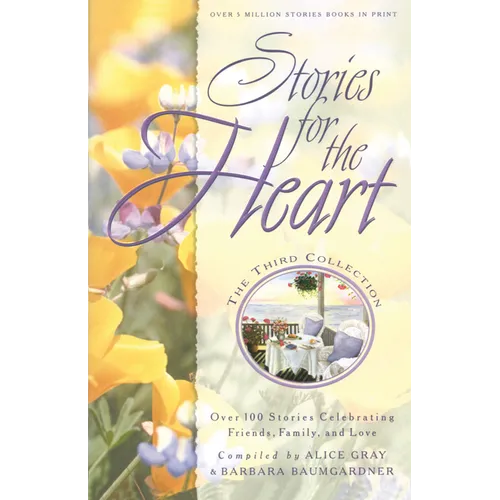 Stories for the Heart: The Third Collection: 110 Stories to Encourage Your Soul