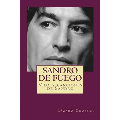 Sandro de fuego: Vida y canciones de Sandro