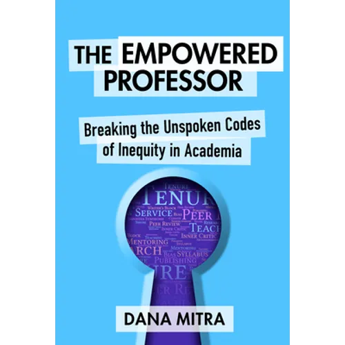 The Empowered Professor: Breaking the Unspoken Codes of Inequity in Academia