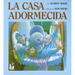 La Casa Adormecida: The Napping House (Spanish Edition)