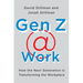 Gen Z @ Work: How the Next Generation Is Transforming the Workplace