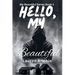 Hello, My Beautiful