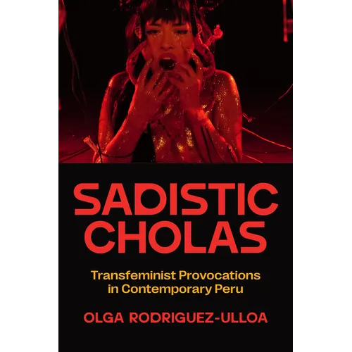 Sadistic Cholas: Transfeminist Provocations in Contemporary Peru
