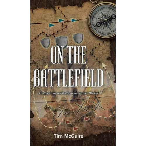 On the Battlefield: Finding Faith and Resilience in Spiritual Warfare