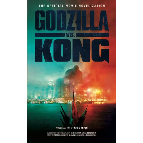 Godzilla vs. Kong: The Official Movie Novelization