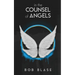In the Counsel of Angels: The Ministry of Angels and My Assignment from Jesus
