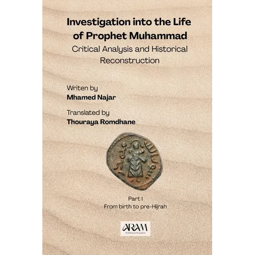Investigation into the Life of Prophet Muhammad: Critical Analysis and Historical Reconstruction - Paperback