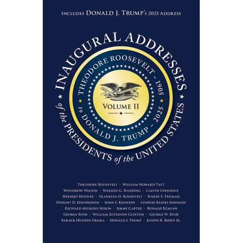 Inaugural Addresses of the Presidents of the United States: Volume II