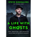 A Life with Ghosts: True, Terrifying, and Insightful Tales from My Favorite Haunts