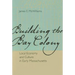 Building the Bay Colony: Local Economy and Culture in Early Massachusetts