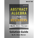 Abstract Algebra for Beginners - Solution Guide
