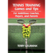 Tennis Training Games and Tips for Ambitious Coaches, Players, and Parents