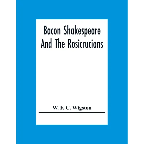 Bacon Shakespeare And The Rosicrucians