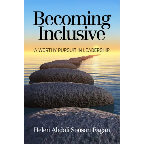 Becoming Inclusive: A Worthy Pursuit in Leadership
