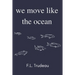 We Move Like the Ocean