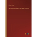 The Physical Cause of the Death of Christ