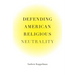 Defending American Religious Neutrality