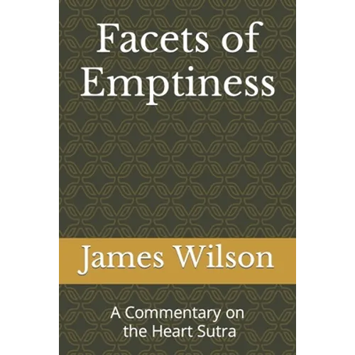 Facets of Emptiness: A Commentary of the Heart Sutra